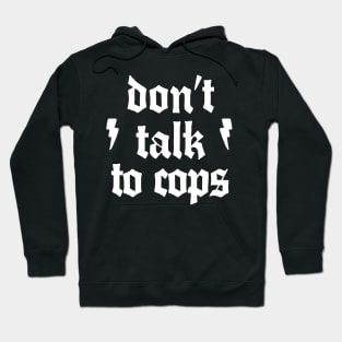 Don't Talk To Cops Hoodie